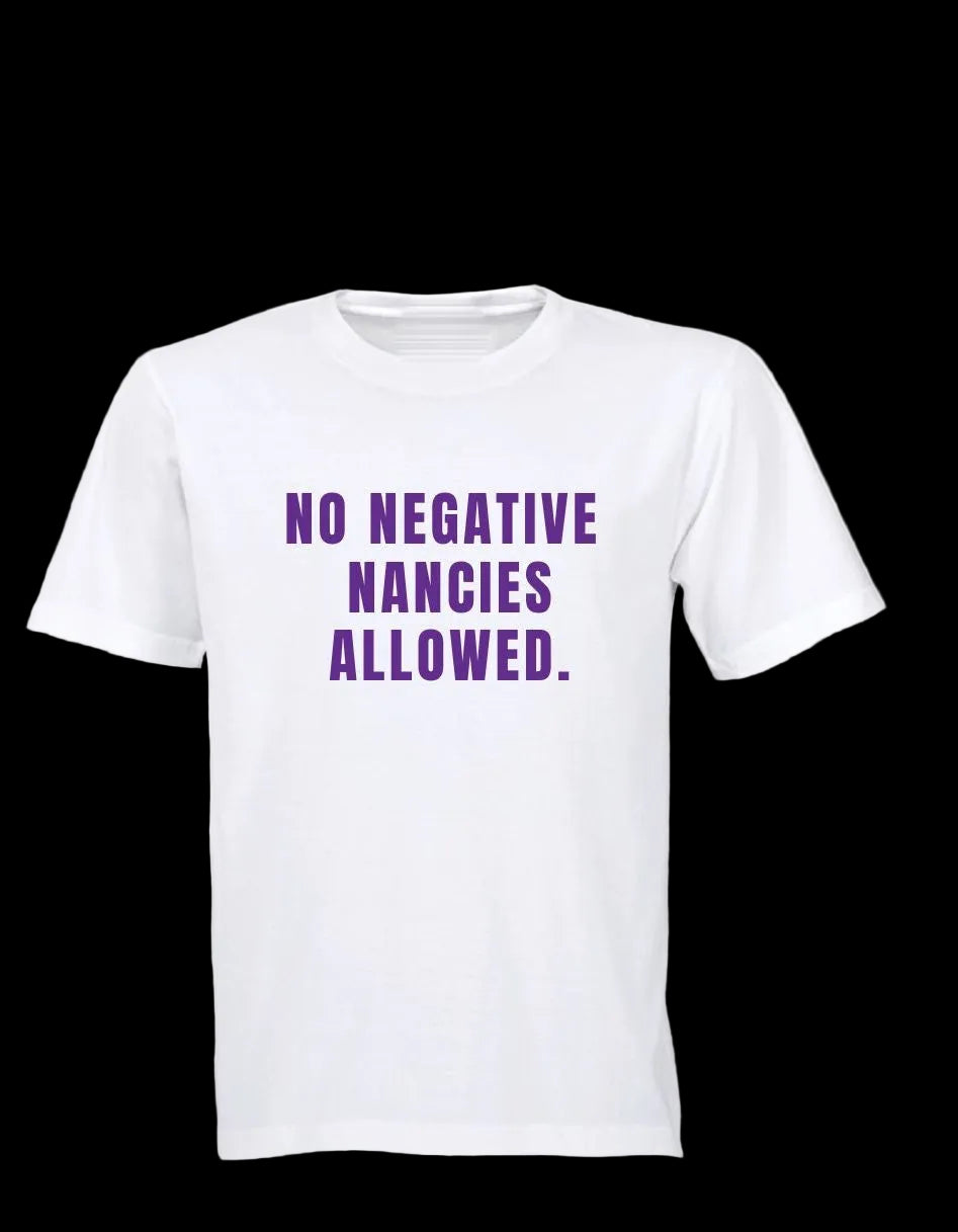 No Negative Nancie T-Shirt