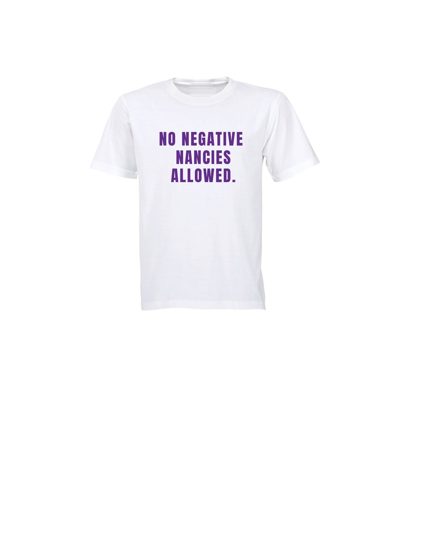 No Negative Nancie T-Shirt