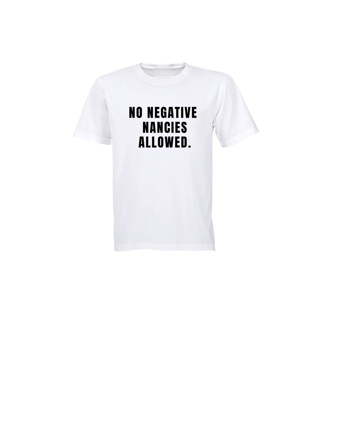 No Negative Nancie T-Shirt