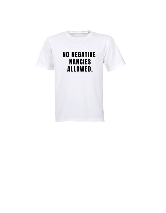 No Negative Nancie T-Shirt