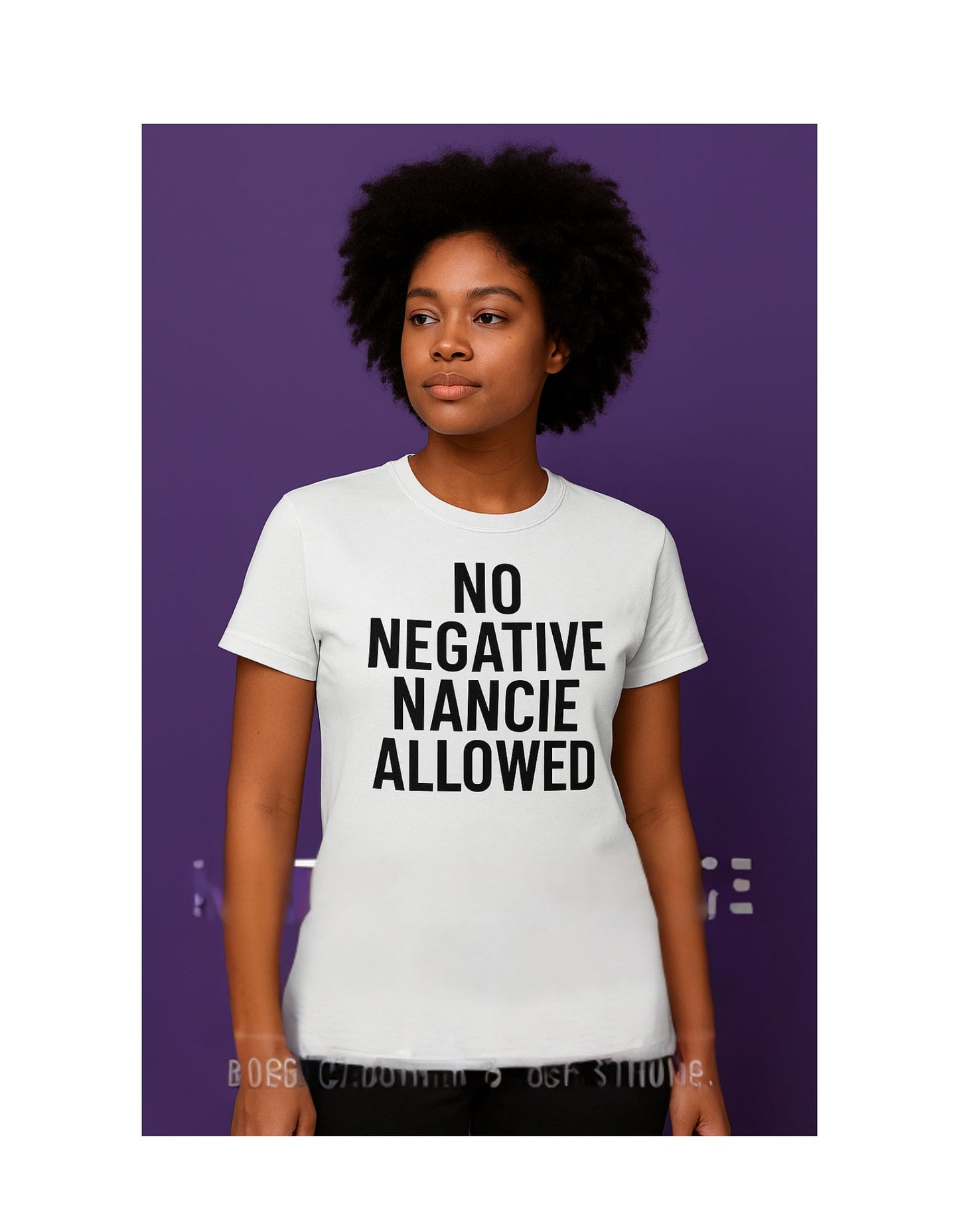 No Negative Nancie T-Shirts