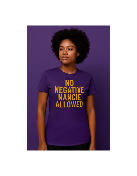 No Negative Nancie T-Shirts